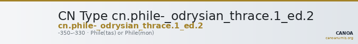 CN Type cn.phile-_odrysian_thrace.1_ed.2 — CANOA