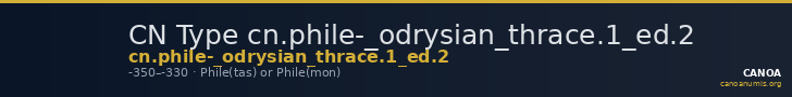 CN Type cn.phile-_odrysian_thrace.1_ed.2 — CANOA