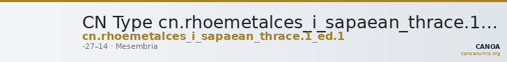 CN Type cn.rhoemetalces_i_sapaean_thrace.1_ed.1 — CANOA