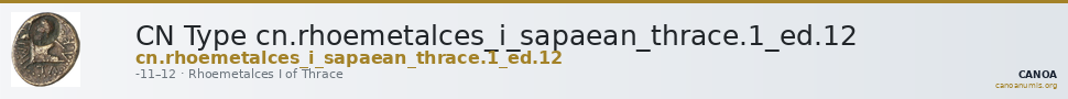 CN Type cn.rhoemetalces_i_sapaean_thrace.1_ed.12 — CANOA