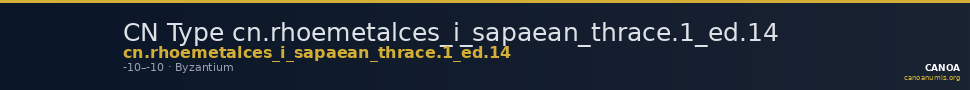 CN Type cn.rhoemetalces_i_sapaean_thrace.1_ed.14 — CANOA