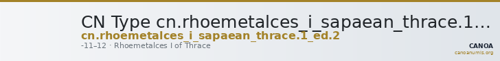 CN Type cn.rhoemetalces_i_sapaean_thrace.1_ed.2 — CANOA