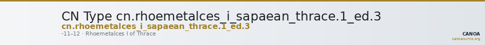 CN Type cn.rhoemetalces_i_sapaean_thrace.1_ed.3 — CANOA