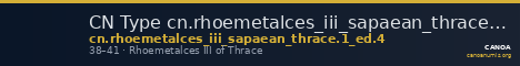 CN Type cn.rhoemetalces_iii_sapaean_thrace.1_ed.4 — CANOA