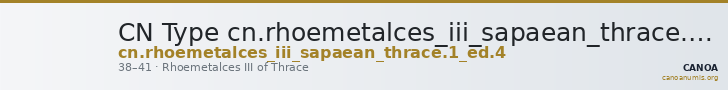 CN Type cn.rhoemetalces_iii_sapaean_thrace.1_ed.4 — CANOA