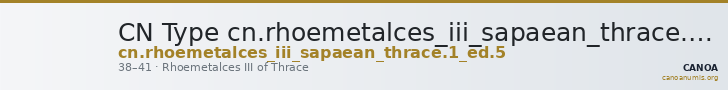 CN Type cn.rhoemetalces_iii_sapaean_thrace.1_ed.5 — CANOA