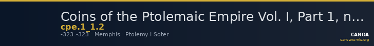 Coins of the Ptolemaic Empire Vol. I, Part 1, no. 2 — CANOA
