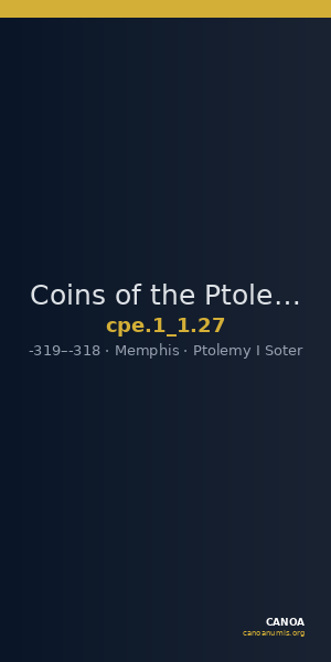 Coins of the Ptolemaic Empire Vol. I, Part 1, no. 27 — CANOA