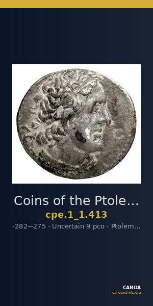 Coins of the Ptolemaic Empire Vol. I, Part 1, no. 413 — CANOA