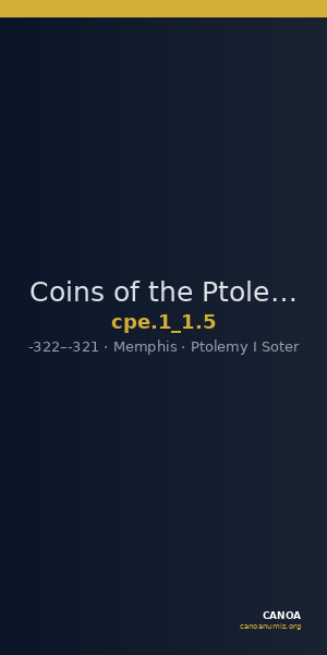 Coins of the Ptolemaic Empire Vol. I, Part 1, no. 5 — CANOA