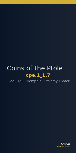 Coins of the Ptolemaic Empire Vol. I, Part 1, no. 7 — CANOA