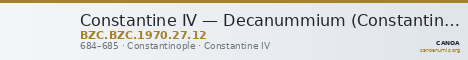Constantine IV — Decanummium (Constantinople, 684–685) — CANOA