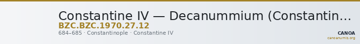 Constantine IV — Decanummium (Constantinople, 684–685) — CANOA