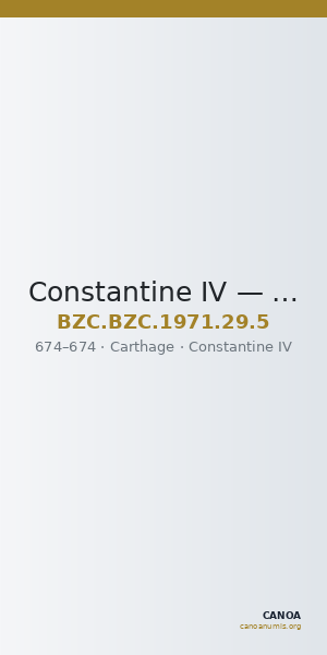 Constantine IV — Follis (Carthage, 674) — CANOA