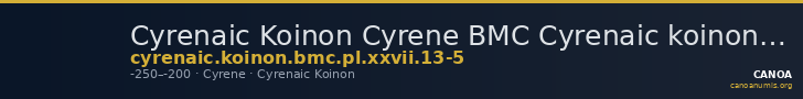 Cyrenaic Koinon Cyrene BMC Cyrenaic koinon pl. XXVII, 13-5 — CANOA