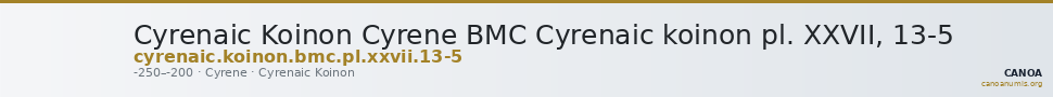 Cyrenaic Koinon Cyrene BMC Cyrenaic koinon pl. XXVII, 13-5 — CANOA