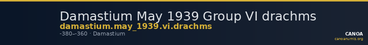 Damastium May 1939 Group VI drachms — CANOA