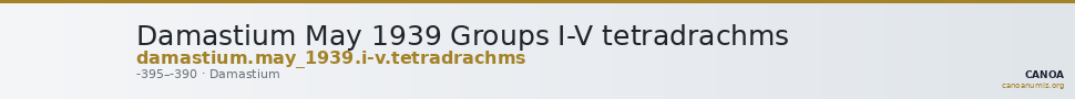 Damastium May 1939 Groups I-V tetradrachms — CANOA