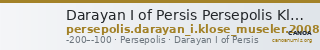 Darayan I of Persis Persepolis Klose and Müseler 2008 3, 10-11 — CANOA