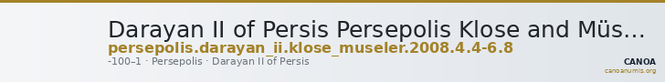Darayan II of Persis Persepolis Klose and Müseler 2008 4, 4-6, 8 — CANOA