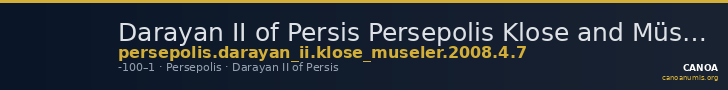 Darayan II of Persis Persepolis Klose and Müseler 2008 4, 7 — CANOA