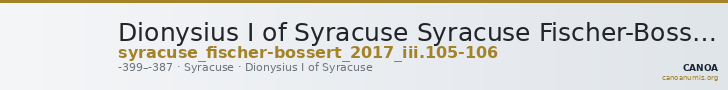 Dionysius I of Syracuse Syracuse Fischer-Bossert 2017 III. 105-106 — CANOA