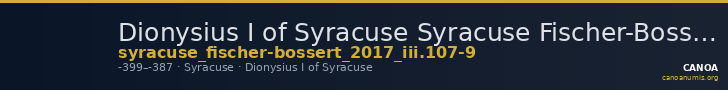 Dionysius I of Syracuse Syracuse Fischer-Bossert 2017 III. 107-9 — CANOA