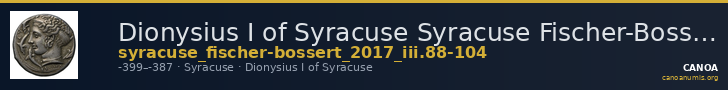 Dionysius I of Syracuse Syracuse Fischer-Bossert 2017 III. 88-104 — CANOA