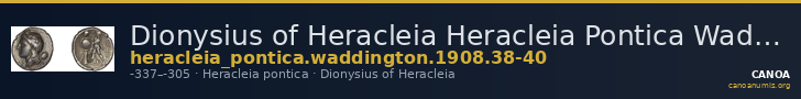 Dionysius of Heracleia Heracleia Pontica Waddington 1908 38-40 — CANOA