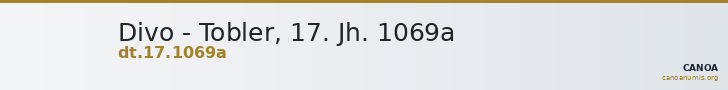 Divo - Tobler, 17. Jh. 1069a — CANOA