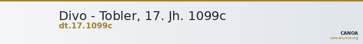 Divo - Tobler, 17. Jh. 1099c — CANOA