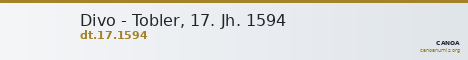 Divo - Tobler, 17. Jh. 1594 — CANOA