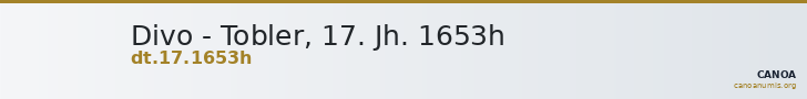 Divo - Tobler, 17. Jh. 1653h — CANOA