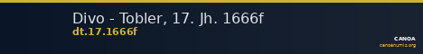 Divo - Tobler, 17. Jh. 1666f — CANOA