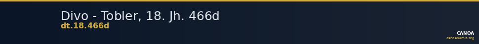 Divo - Tobler, 18. Jh. 466d — CANOA