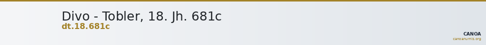 Divo - Tobler, 18. Jh. 681c — CANOA