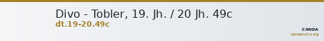 Divo - Tobler, 19. Jh. / 20 Jh. 49c — CANOA