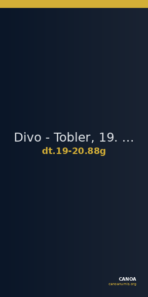 Divo - Tobler, 19. Jh. / 20 Jh. 88g — CANOA