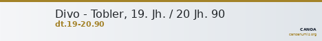 Divo - Tobler, 19. Jh. / 20 Jh. 90 — CANOA
