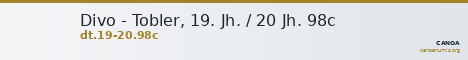 Divo - Tobler, 19. Jh. / 20 Jh. 98c — CANOA
