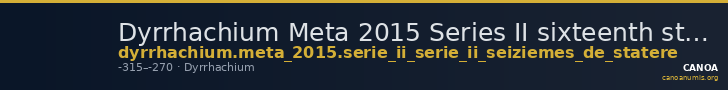Dyrrhachium Meta 2015 Series II sixteenth staters — CANOA