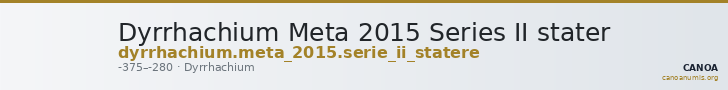 Dyrrhachium Meta 2015 Series II stater — CANOA