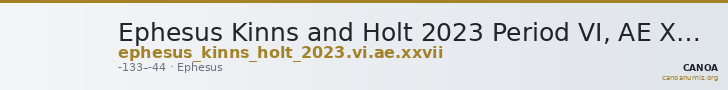 Ephesus Kinns and Holt 2023 Period VI, AE XXVII — CANOA
