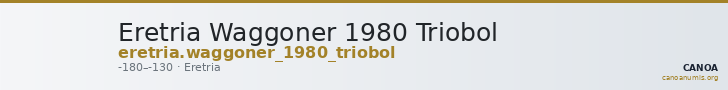 Eretria Waggoner 1980 Triobol — CANOA