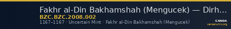 Fakhr al-Din Bakhamshah (Mengucek) — Dirham (Uncertain Mint, 1167) — CANOA
