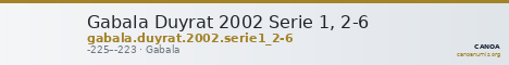 Gabala Duyrat 2002 Serie 1, 2-6 — CANOA