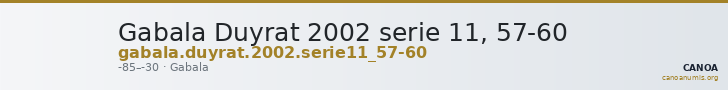 Gabala Duyrat 2002 serie 11, 57-60 — CANOA