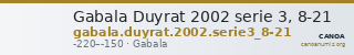 Gabala Duyrat 2002 serie 3, 8-21 — CANOA