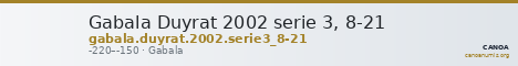 Gabala Duyrat 2002 serie 3, 8-21 — CANOA