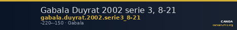 Gabala Duyrat 2002 serie 3, 8-21 — CANOA